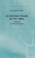 United States Military Power in the 1980's (RUSI Defence Studies Series) 0333358341 Book Cover