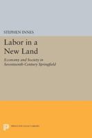 Labor in a new land: Economy and society in seventeenth-century Springfield 0691005958 Book Cover