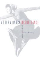Modern Dance, Negro Dance: Race In Motion 0816637377 Book Cover