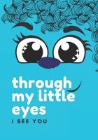 Through My Little Eyes: I See You B0CGTTS1BL Book Cover