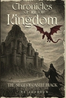 Chronicles of the Old Kingdom: The Siege of Castle Black 1918475040 Book Cover