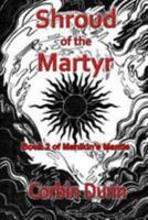 Shroud of the Martyr: Book 2 of Manikin's Mantle 1530876362 Book Cover
