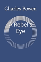 A Rebel's Eye B0BL5G37VD Book Cover