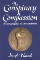 The Conspiracy of Compassion: Breathing Together for a Wounded World 0939516349 Book Cover