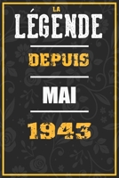 La Légende Depuis MAI 1943: cahier / carnet Cadeaux drôles et idées cadeaux drôles POUR 1943 Anniversaire , 110 Pages, 15CMx23CM, Couverture souple,77 Cadeau Anniversaire 77 ans (French Edition) B084Z4FYWL Book Cover