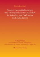 Studien Zum Spatklassischen Und Fruhhellenistischen Stadtebau in Arkadien, Der Dodekanes Und Makedonien 3447109025 Book Cover
