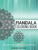 Mandala Coloring Book: Coloring Book for Adults with over 100 unique beautiful mandalas to color through. A great gift for relaxation, stress relief and general fun. 167724402X Book Cover