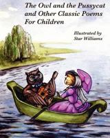 The Owl and the Pussycat and Other Classic Poems for Children 1480208930 Book Cover
