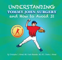 Understanding Tommy John Surgery and How to Avoid It: A Guide for Young Baseball Players 0996388524 Book Cover