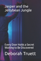 Jasper and the Jellybean Jungle book 13: Every Door Holds a Secret Waiting to Be Discovered (The Wonder Doorway Adventures) B0FP2NQ6S4 Book Cover