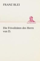 Die Frivolitäten des Herrn von D. B0BW5NHPH1 Book Cover