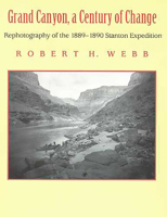 Grand Canyon, A Century of Change: Rephotography of the 1889-1890 Stanton Expedition 0816515786 Book Cover