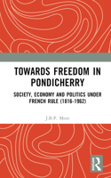 Towards Freedom in Pondicherry 1032377011 Book Cover
