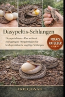 DASYPELTIS-SCHLANGEN: Eierspezialisten – Der weltweit einzigartigste Pflegeleitfaden für hochspezialisierte ungiftige Schlangen (German Edition) B0GNSRWWYZ Book Cover