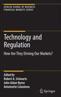 Technology and Regulation: How Are They Driving Our Markets? 1461417236 Book Cover