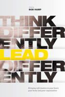 Think Differently Lead Differerntly: Bringing reformation in your heart, your home, and your organization 0991482050 Book Cover