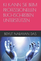 KI KANN SIE BEIM PROFESSIONELLEN BUCHSCHREIBEN UNTERSTÜTZEN (KI-PAKET FÜR SIE AUF EINFACHSTE WEISE) (German Edition) B0HHX8RPK4 Book Cover