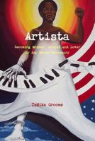 Artista: Becoming Mother, Artist and Lover by Any Means Necessary 1312303441 Book Cover