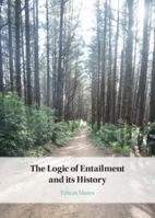 The Logic of Entailment and Its History 1009375318 Book Cover
