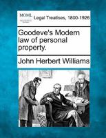 Goodeve's Modern law of personal property 1240092482 Book Cover