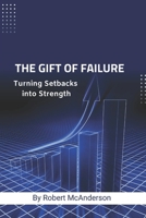 The Gift of Failure: Turning Setbacks into Strength B0FT461ZJR Book Cover