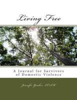Living Free: A Journal for Survivors of Domestic Violence 1482301709 Book Cover