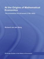 At the Origins of Mathematical Economics: The Economics of A.N. Isnard (1748-1803) 0415547636 Book Cover