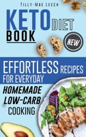 Keto Diet Book: Effortless Recipes for Everyday Homemade Low-Carb Cooking 1802237690 Book Cover