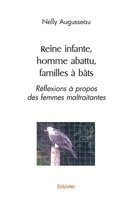 Reine infante, homme abattu, familles à bâts: Réflexions à propos des femmes maltraitantes (French Edition) 2414477555 Book Cover