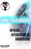 The G.A.M.E.Z. Official Intergalactic Handbook: 150th edition, Team Lightning Year 5 (The G.A.M.E.Z. Duology) 1087270650 Book Cover
