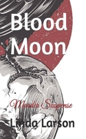 Blood Moon: Murder Suspense B0BBJLPWLY Book Cover