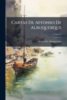 Cartas De Affonso De Albuquerque (Portuguese Edition) 1023795868 Book Cover