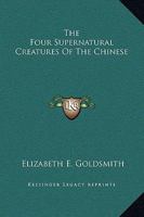 The Four Supernatural Creatures Of The Chinese 142535811X Book Cover