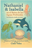 Nathaniel & Isabella en el reino de las aguas profundas: Una historia creada con amor (Spanish Edition) B0FHLNVF8M Book Cover