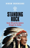 Standing Rock: Greed, Oil and the Lakota's Struggle for Justice 1786992825 Book Cover