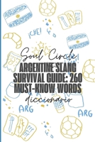 Argentine Slang Survival Guide: 260 Must-Know Words B0FF3QYR4X Book Cover