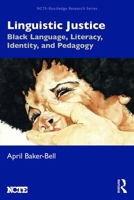 Linguistic Justice: Black Language, Literacy, Identity, and Pedagogy 1138551023 Book Cover