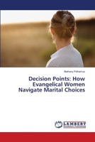 Decision Points: How Evangelical Women Navigate Marital Choices 3659487244 Book Cover