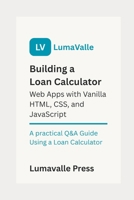 Building a Loan Calculator Web App with Vanilla HTML, CSS, and JavaScript. B0FD7ZQWLB Book Cover