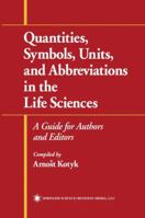 Quantities, Symbols, Units, and Abbreviations in the Life Sciences: A Guide for Authors and Editors 0896036162 Book Cover