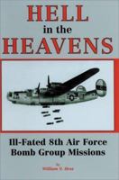 Hell in the Heavens: Ill-Fated 8th Air Force Bomb Group Missions 1580070302 Book Cover