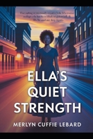 ELLA’S QUIET STRENGTH: A JOURNEY OF SELF DISCOVERY AND LOVE IN A WORLD OF DISTRACTION B0H2JDZQNW Book Cover