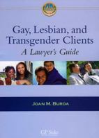Gay, Lesbian and Transgender Clients: A Lawyer's Guide 1590319443 Book Cover
