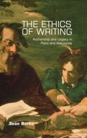 The Ethics of Writing: Authorship and Legacy in Plato, Nietzsche and Derrida 0748641793 Book Cover