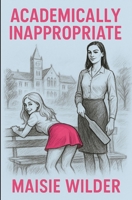 Academically Inappropriate B0FL861R4N Book Cover