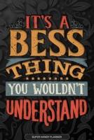 It's A Bess Thing You Wouldn't Understand: Bess Name Planner With Notebook Journal Calendar Personal Goals Password Manager & Much More, Perfect Gift For Bess 1673537634 Book Cover