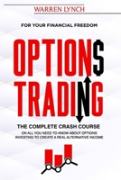 Options Trading: For Your Financial Freedom. The Complete Crash Course on All You Need to Know about Options Investing to Create a Real Alternative Income B08F6TW17X Book Cover