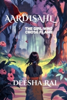 Aardisahl: The girl who chose flame B0FL1VDLTQ Book Cover