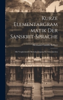 Kurze Elementargrammatik der Sanskrit-Sprache: Mit Vergleichender Berücksichtigung des Griechischen 1022131885 Book Cover