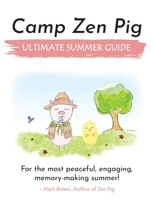 Camp Zen Pig: Ultimate Summer Guide 1949474356 Book Cover